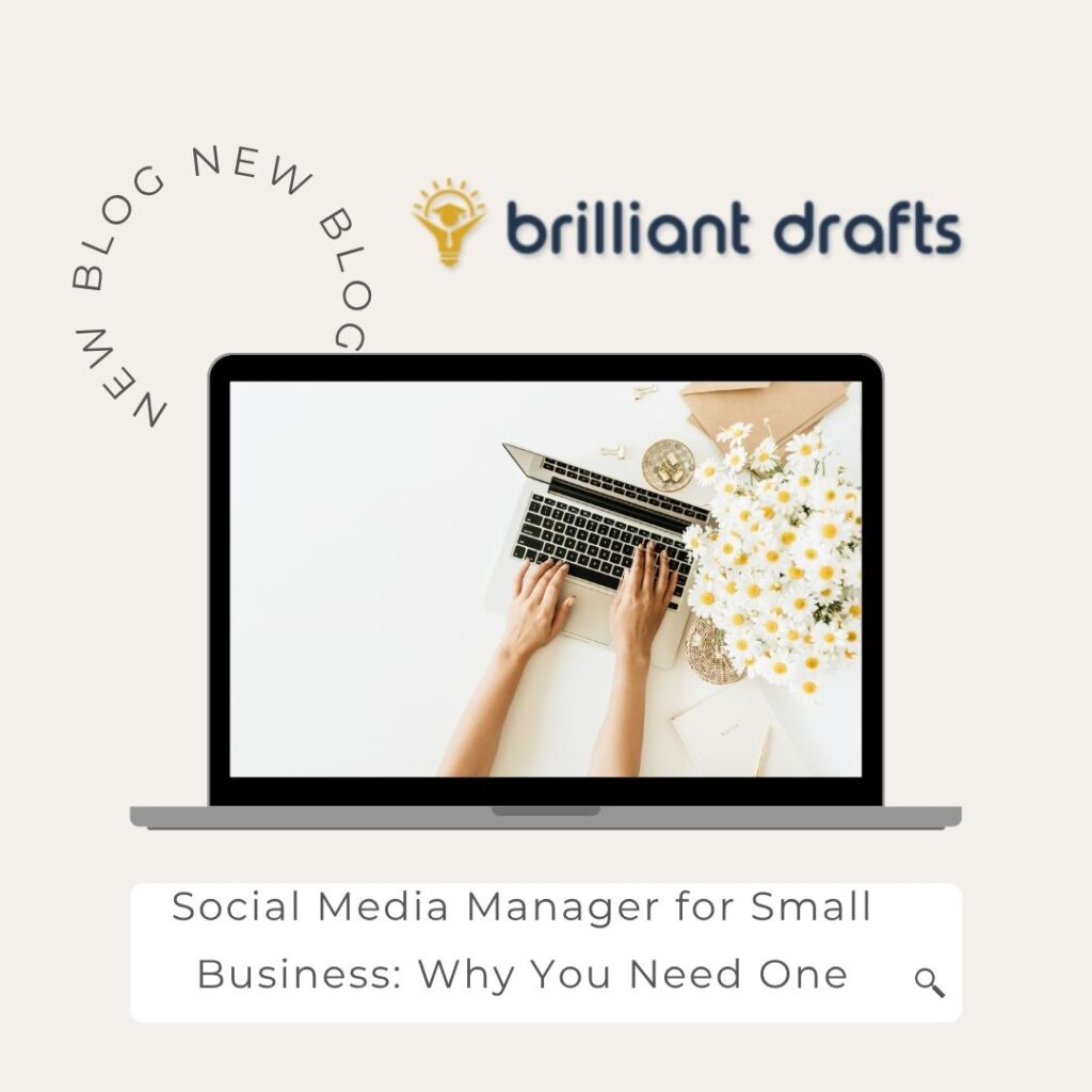 A top view of hands typing on a laptop next to flowers, used in a Pinterest graphic promoting a blog titled “Social Media Manager for Small Business: Why You Need One” by Brilliant Drafts.